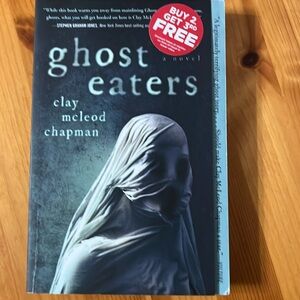 A Novel Book by Clay McLeod Chapman. Ghost Eaters